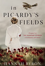 In Picardy&#39;s Fields (Hannah Byron)