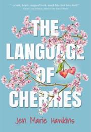 The Language of Cherries (Jen Marie Hawkins)