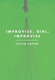 Improvise, Girl, Improvise (Lilith Latini)