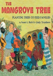 The Mangrove Tree: Planting Trees to Feed Families (Susan L. Roth)