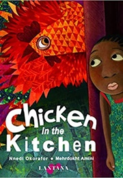 Chicken in the Kitchen (Nnedi Okorafor (Author), Mehrdokht Amini (Illustr)