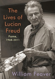 The Lives of Lucian Freud: Fame 1968-2011 (William Feaver)