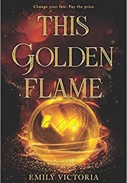This Golden Flame (Emily Victoria)