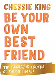 Be Your Own Best Friend (Chessie King)