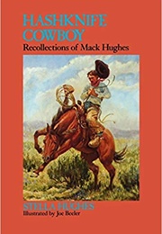 Hashknife Cowboy: Recollections of MacK Hughes (Stella Hughes)