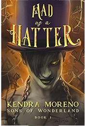 Mad as a Hatter (Kendra Moreno)
