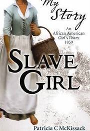 Slave Girl, an African American Girl's Story, 1859 (Patricia McKissack)