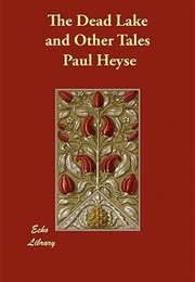 The Dead Lake and Other Tales (Paul Heyse)