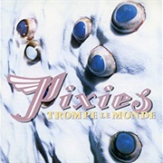 Pixies - Trompe Le Monde