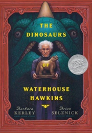 The Dinosaurs of Waterhouse Hawkins (Barbara Kerley and Brian Selznick)