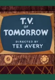 Tex Avery's " of Tomorrow" Shorts (1949)