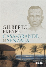 Casa Grande &amp; Senzala (Gilberto Freyre)