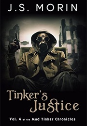 Tinker&#39;s Justice (Mad Tinker Chronicles #4) (Morin, J.S.)