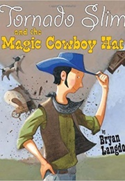 Tornado Slim and the Magic Cowboy Hat (Bryan Langdo)