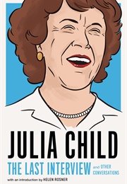 The Last Interview (Julia Child)
