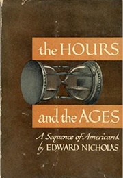 The Hours and the Ages: A Sequence of Americans (Edward Nicholas)
