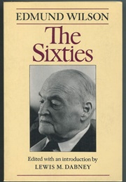 The Sixties: The Last Journal, 1960-1972 (Edmund Wilson)