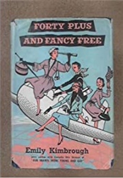 Forty Plus and Fancy Free (Emily Kimbrough)