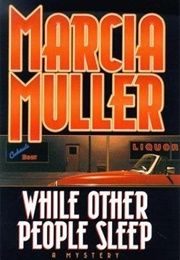While Other People Sleep (Marcia Muller)