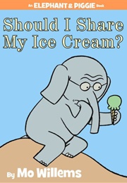 Should I Share My Ice Cream? (Mo Willems)