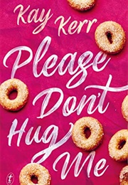 Please Don't Hug Me (Kay Kerr)
