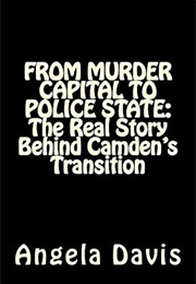 FROM MURDER CAPITAL TO POLICE STATE: The Real Story Behind Camden's Transition (Angela Y. Davis)