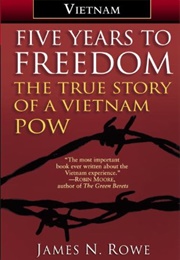 Five Years to Freedom: The True Story of a Vietnam POW (James Rowe)