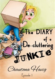 The Diary of a De-Cluttering Junkie (Chautona Havig)