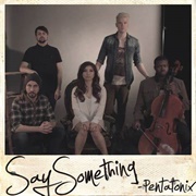 Say Something - Pentatonix