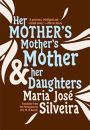 Her Mother's Mother's Mother and Her Daughters (Maria José Silveira)