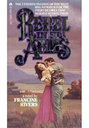 Rebel in His Arms (Francine Rivers)