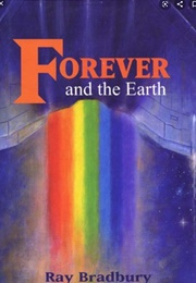 Forever and the Earth: Yesterday and  Tomorrow  Tales (Ray Bradbury)