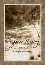 Sugaree Rising (J. Douglas Allen-Taylor)