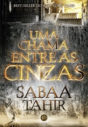 Uma Chama Entre as Cinzas (Sabaa Tahir)
