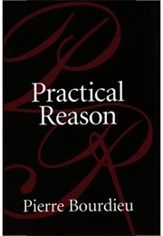 Practical Reason (Pierre Bourdieu)