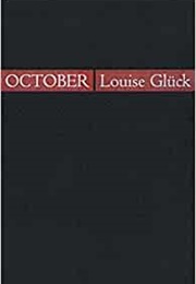 October (Louise Gluck)