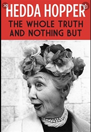 The Whole Truth and Nothing but (Hedda Hopper)