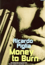 Money to Burn (Ricardo Piglia)