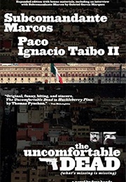 The Uncomfortable Dead (Paco Ignacio Taibo II & Subcomandante Marcos)