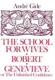The School for Wives; Robert; Genevieve (André Gide)