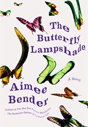 The Butterfly Lampshade (Aimee Bender)