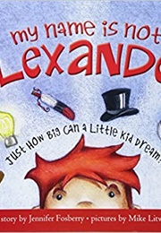 My Name Is Not Alexander (Jennifer Fosberry)