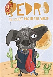 Pedro the Ugliest Dog in the World (Papa G)