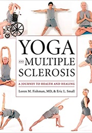 Yoga and Multiple Sclerosis: A Journey to Health and Healing (Loren Fishman)