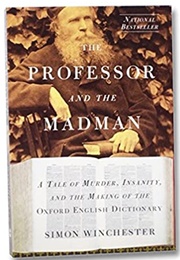 The Professor and the Madman: A Tale of Murder, Insanity and the Making of the Oxford English Dictio (Simon Winchester)