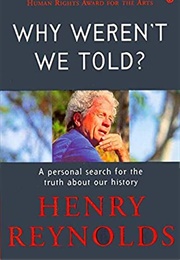 Why Weren't We Told? (Henry Reynolds)