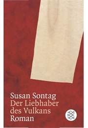 Der Liebhaber Des Vulkans (Susan Sontag)
