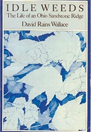 Idle Weeds (David Rains Wallace)