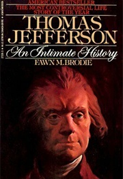 Thomas Jefferson: An Intimate History (Fawn M. Brodie)