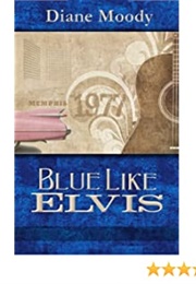 Blue Like Elvis (Dianne Moody)